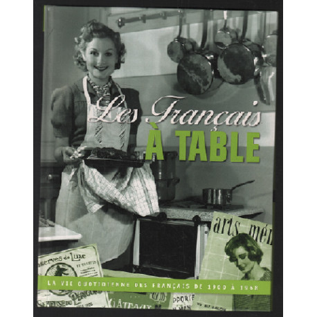 Les Français à Table La vie quotidienne des français de 1900 à 1968