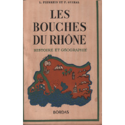 Les Bouches- du Rhône.Histoire et Géographie