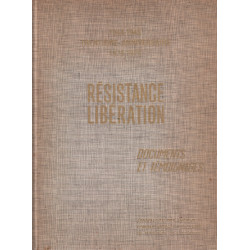 Résistance libération / documents et témoignages