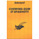 Chewing-gum et spaghettis