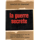 La guerre secrete / l'histoire complete de la lutte des grands...
