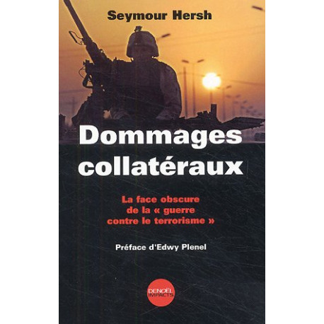 Dommages collatéraux : La Face obscure de la guerre contre le...