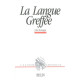 La langue greffée édition bilingue français/anglais