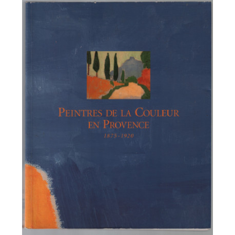 Peintres de la couleur en Provence 1875-1920