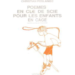 Poemes en cle de scie pour les enfants en cage / illustré par...