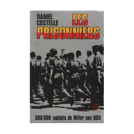 Les prisonniers / 380 000 soldats de hitler aux U.S.A
