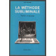 La méthode subliminale : théorie et pratique