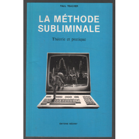 La méthode subliminale : théorie et pratique