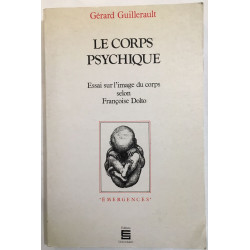Le Corps psychique - Essai sur l'image du corps selon Françoise Dolto