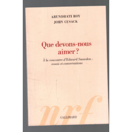 Que devons-nous aimer ?: À la rencontre d?Edward Snowden : essais...