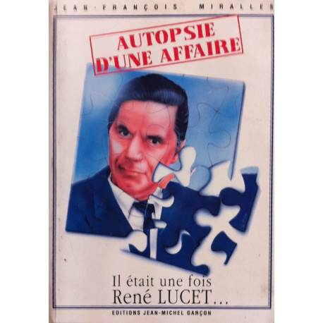 Autopsie d'une affaire - il était une fois René Lucet