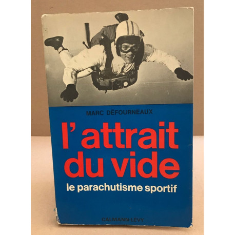L'attrait du vide / le parachutisme sportif