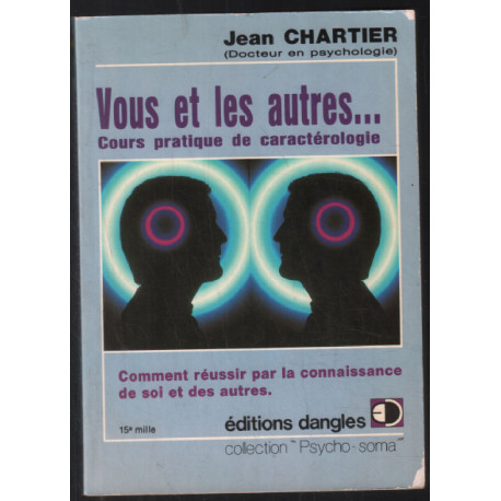 Vous et les autres . cours pratique de Caractériologie