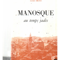 Manosque au temps jadis
