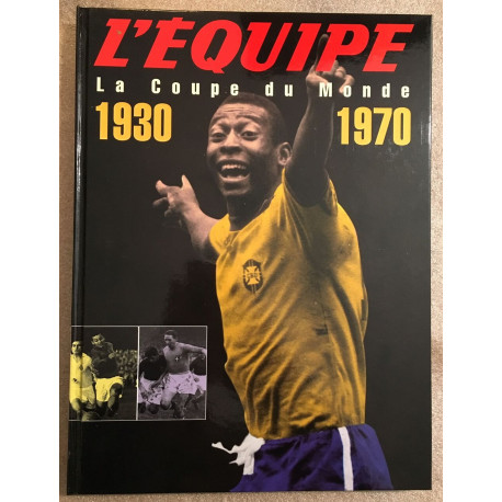 La coupe du Monde 1930-1970 (l'équipe)