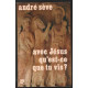 Avec jésus qu'est-ce que tu vis