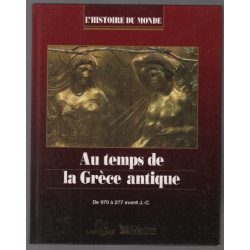 L'histoire du monde : Au temps de la Grêce antique de 970à 277 av JC
