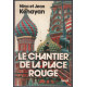 Le chantier de la place rouge