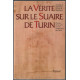 La Vérité sur le Suaire de Turin . Preuves de la Mort et de la...