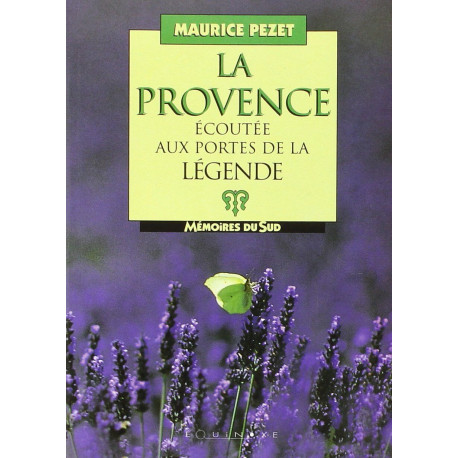 Provence Ecoutee aux Portes de la Légende