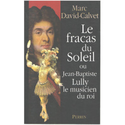 Le Fracas du soleil où Jean-Baptiste Lully le musicien du roi