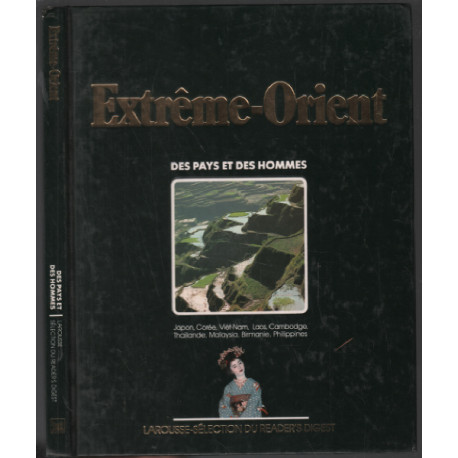 Extrème Orient : le Japon la Corée Vietnam Laos Cambodge la...