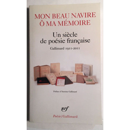 Mon beau navire ô ma mémoire: Un siècle de poésie française...