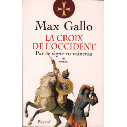 La croix de l'occident / par ce signe tu vaincras / tome 1