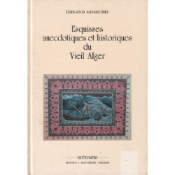 Esquisses anecdotiques et historiques du vieil Alger