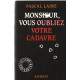 Monsieur vous oubliez votre cadavre