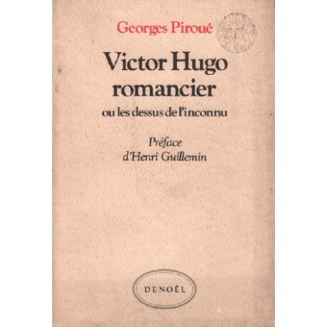 Victor Hugo romancier ou Les dessus de l'inconnu