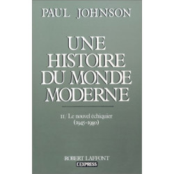 Une histoire du monde moderne tome 2 : Le Nouvel Echiquier 1945-1980