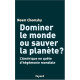 Dominer le monde ou sauver la planète ? : L'Amérique en quête...