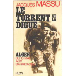 Le torrent et la digue / alger du 13 mai aux barricades