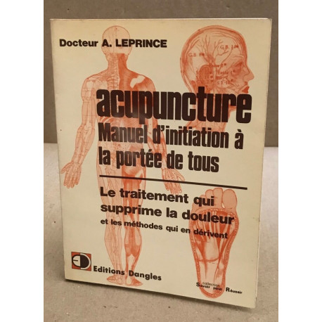 L'acupuncture à la portée de tous. Manuel théorique et pratique de...