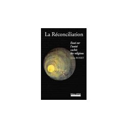 La réconciliation : Essai sur l'unité cachée des religions