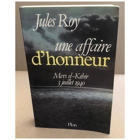 Une affaire d'honneur : mers el-kebir 3 juillet 1940