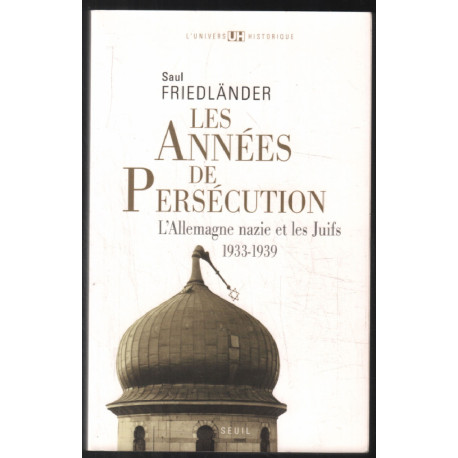 Les Années de persécution - L'Allemagne nazie et les Juifs (1933-1939)
