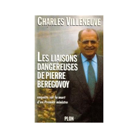Les liaisons dangereuses de pierre beregovoy : enquete sur la mort...