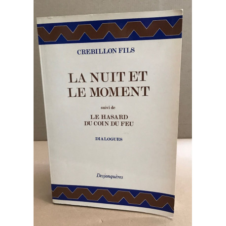 La Nuit et le Moment suivi de Le Hasard du coin du feu