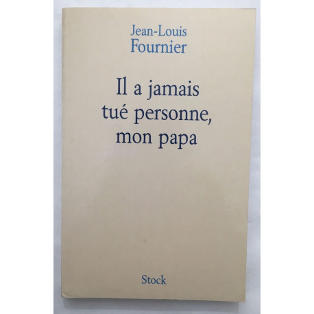Il a jamais tué personne mon papa
