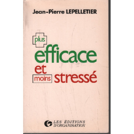 Plus efficace et moins stresse