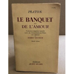 Le banquet ou de l'amour / traduction intégrale et nouvelle suivie...