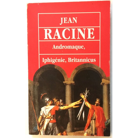 Andromaque / iphigenie / britannicus