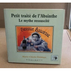 Petit traité de l'Absinthe Le mythe ressuscité