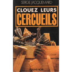 Clouez leurs cercueils