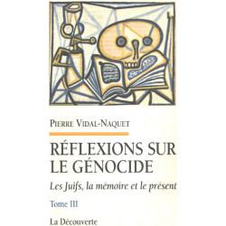 Les Juifs la mémoire et le présent. 3 Réflexions sur le génocide