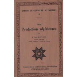 Cahiers du centenaire de l'algerie 9 / les productions algeriennes