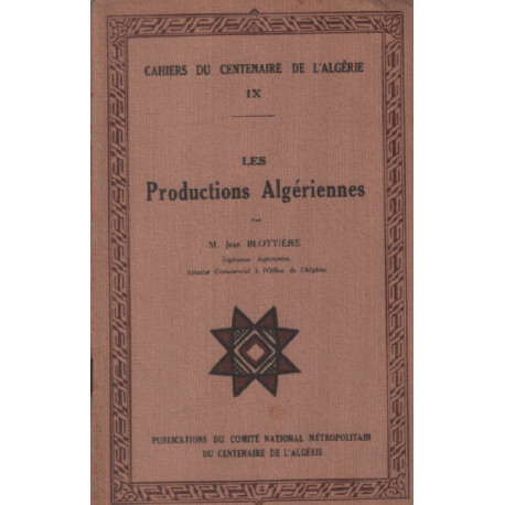 Cahiers du centenaire de l'algerie 9 / les productions algeriennes