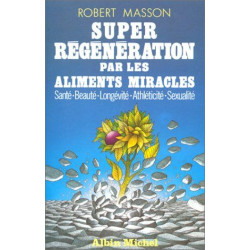Super Régénération par les Aliments Miracles